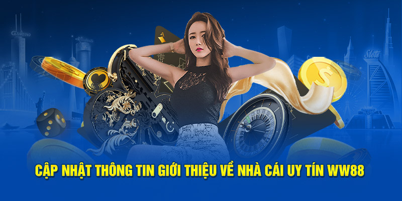 Thông Tin Nổi Bật Về Nhà Cái Uy Tín WW88